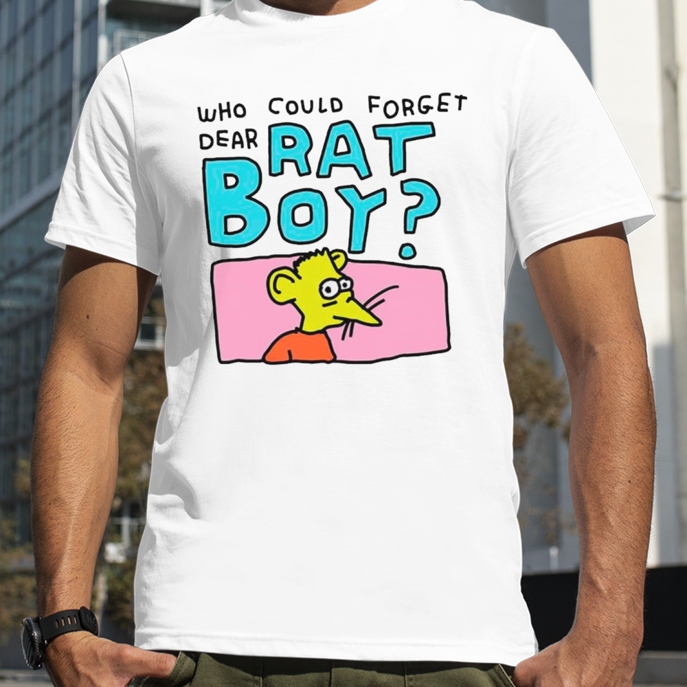 Who could forget dear rat boy funny shirt