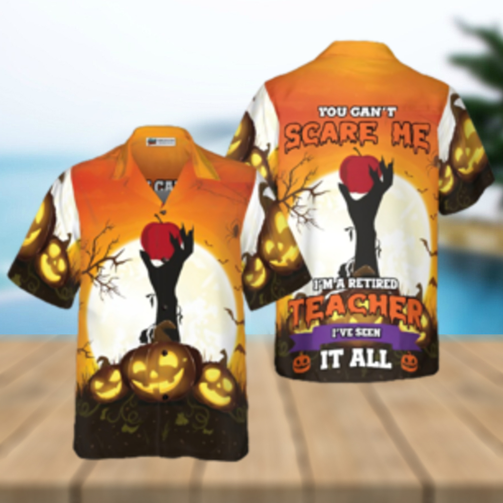 You Can t Scare Me I Am Retired Teacher Hawaiian Shirt - Limotees