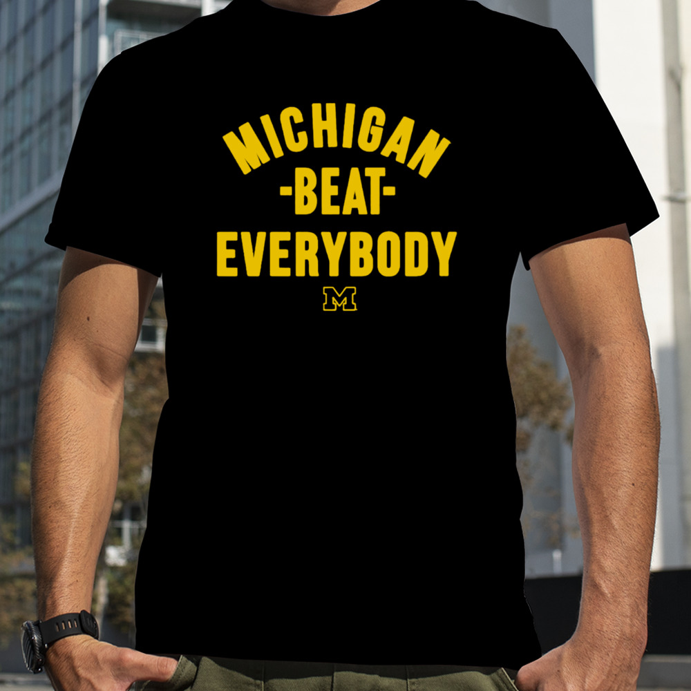 Michigan beat everybody shirt