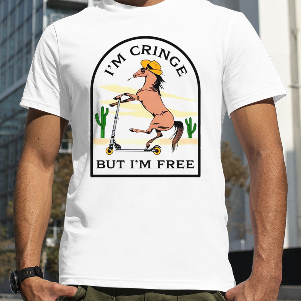 Cowboy Hourse I’m cringe but im free shirt