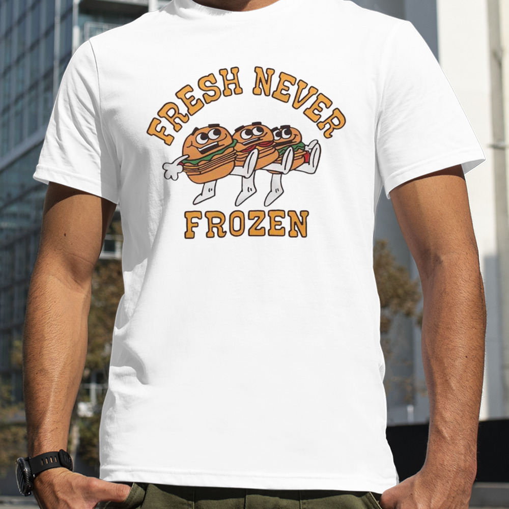 Hamburger fresh never frozen shirt