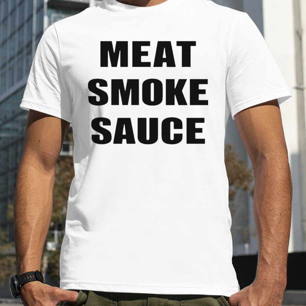 Meat smoke sauce shirt