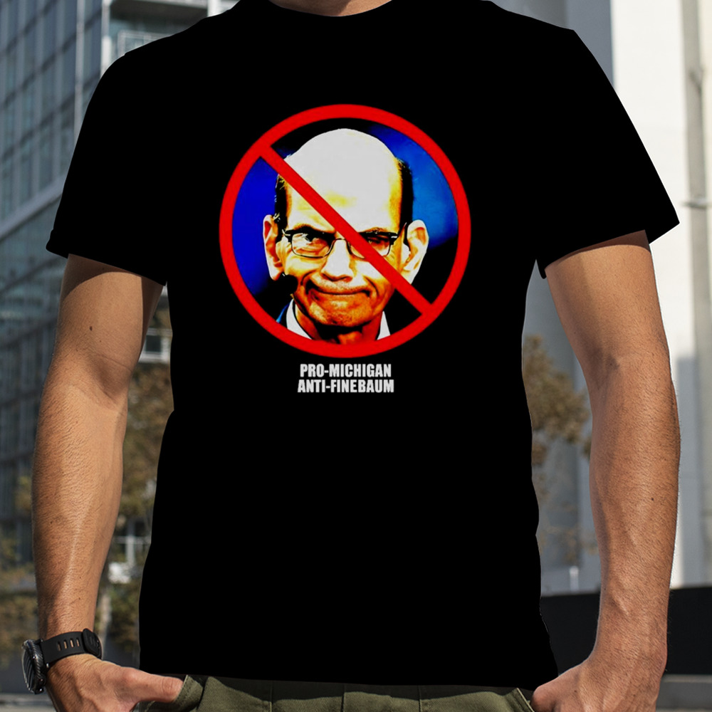 Paul Finebaum Pro-Michigan Anti-Finebaum shirt