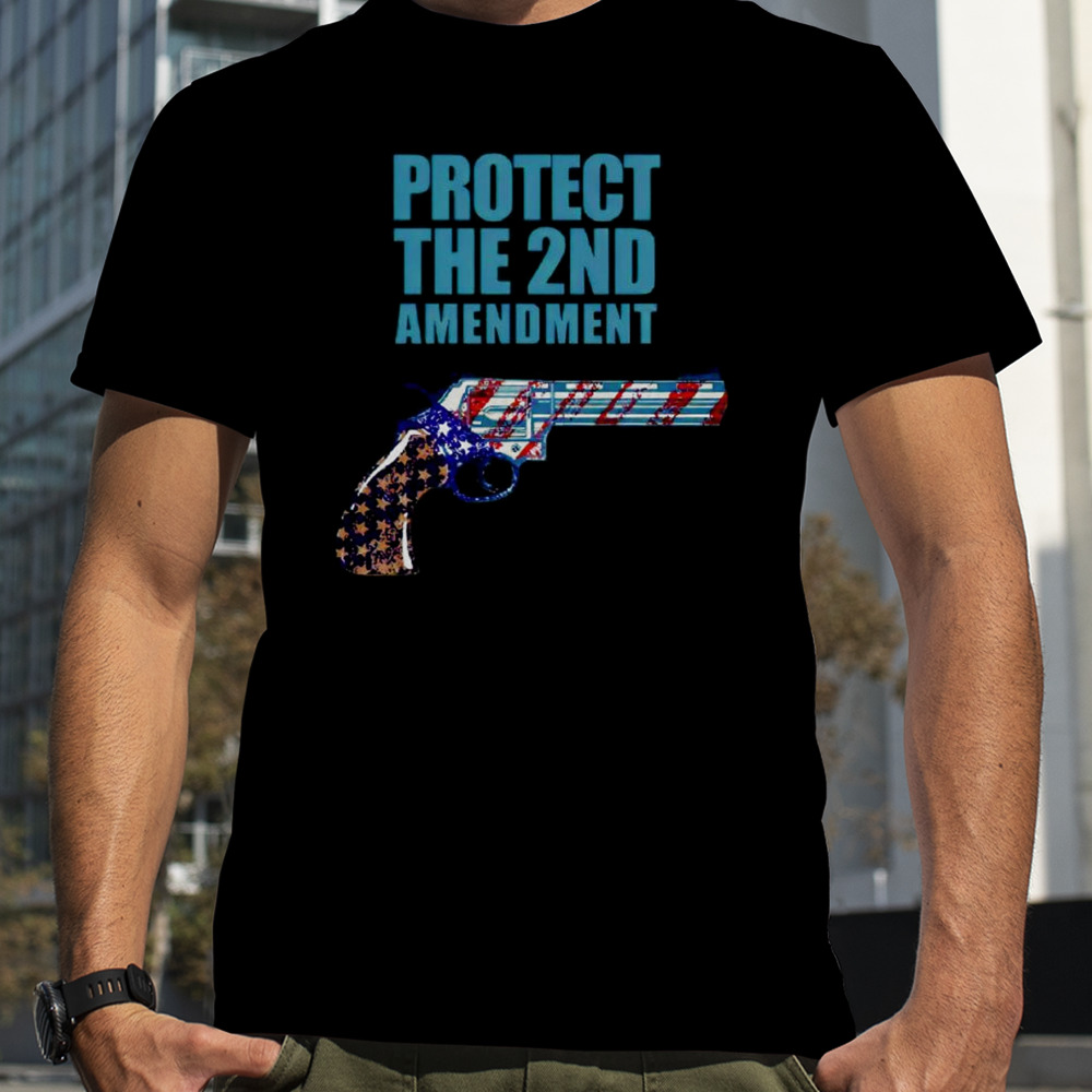 Protect The 2nd Amendment shirt