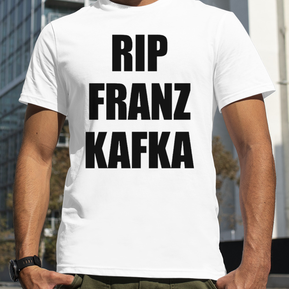 Rip Franz Kafka shirt