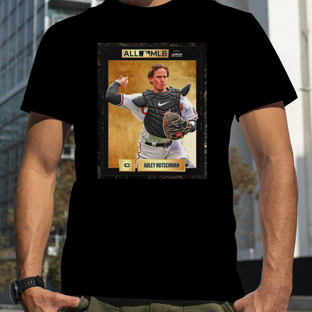 The Best Catcher In Baseball Adley Rutschman Winning 2023 All-MLB First Team Shirt