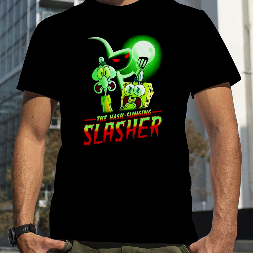 The hash-slinging slasher shirt