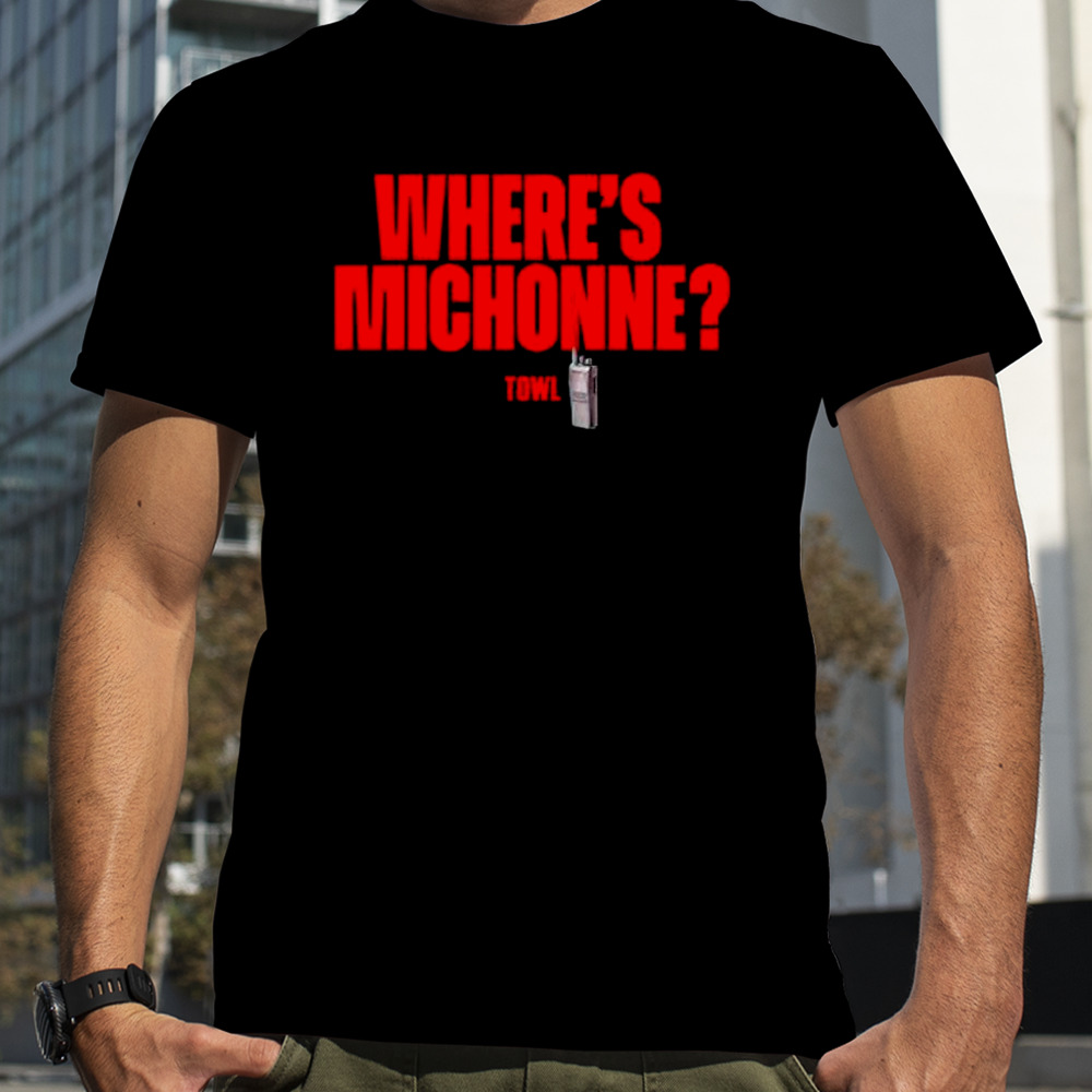 Where’s michonne towl shirt