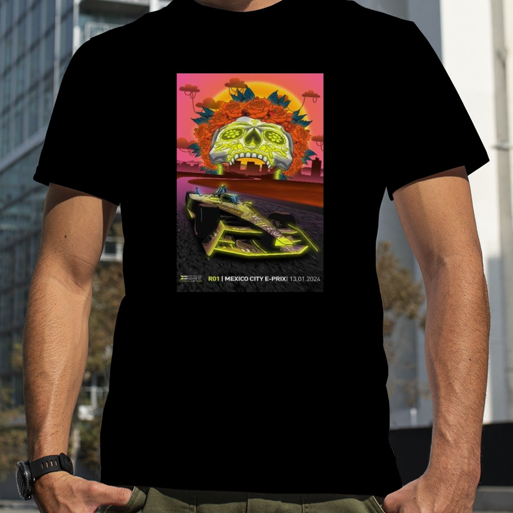 ERT Formula E Team Ready Round 1 Formula E At Hankook Mexico City E Prix Jan 13th 2024 T-Shirt