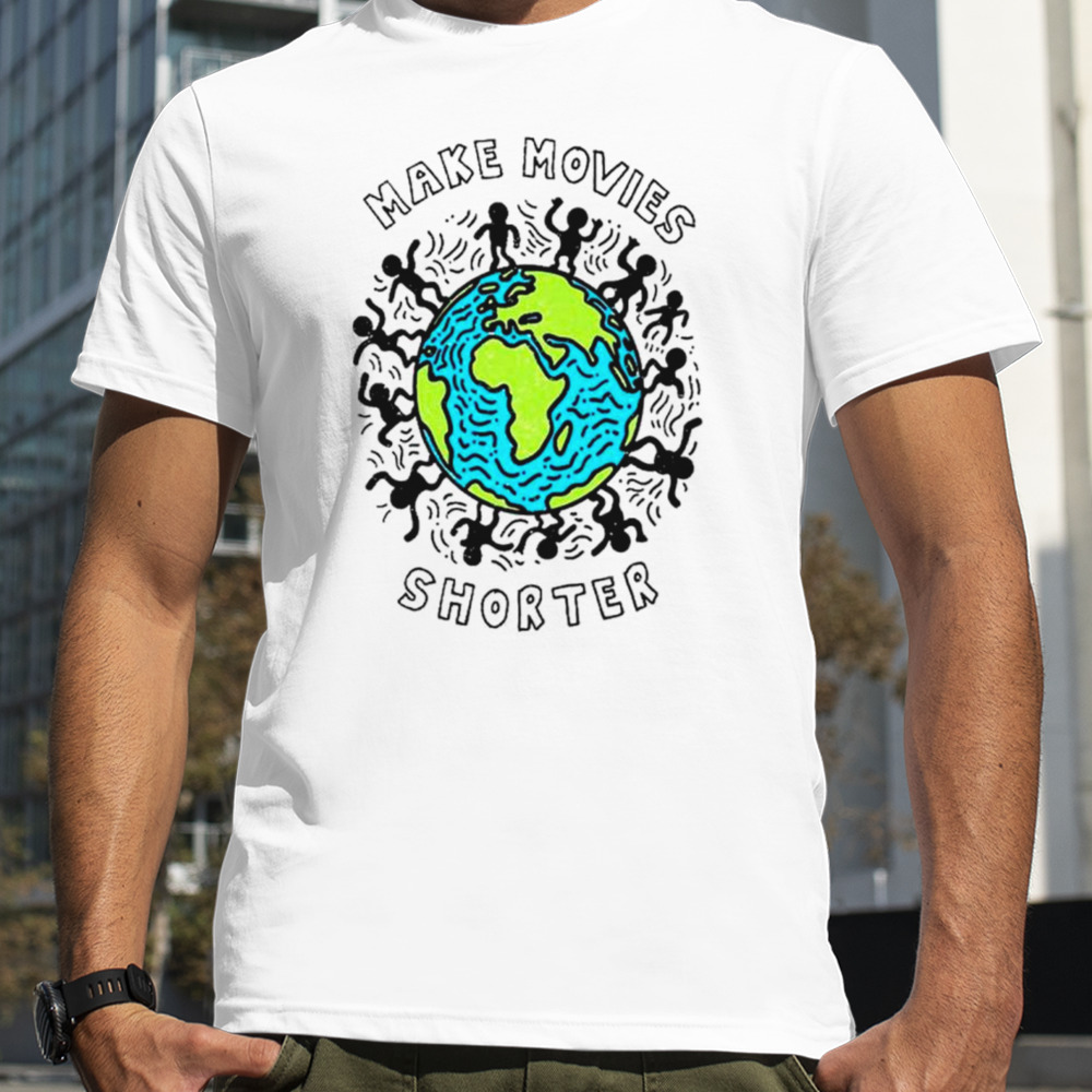 Earth make movies shorter shirt