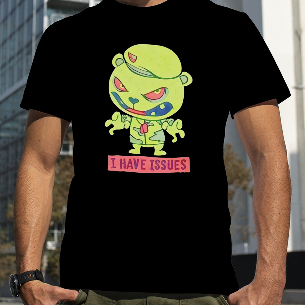 Flippy I have issues shirt