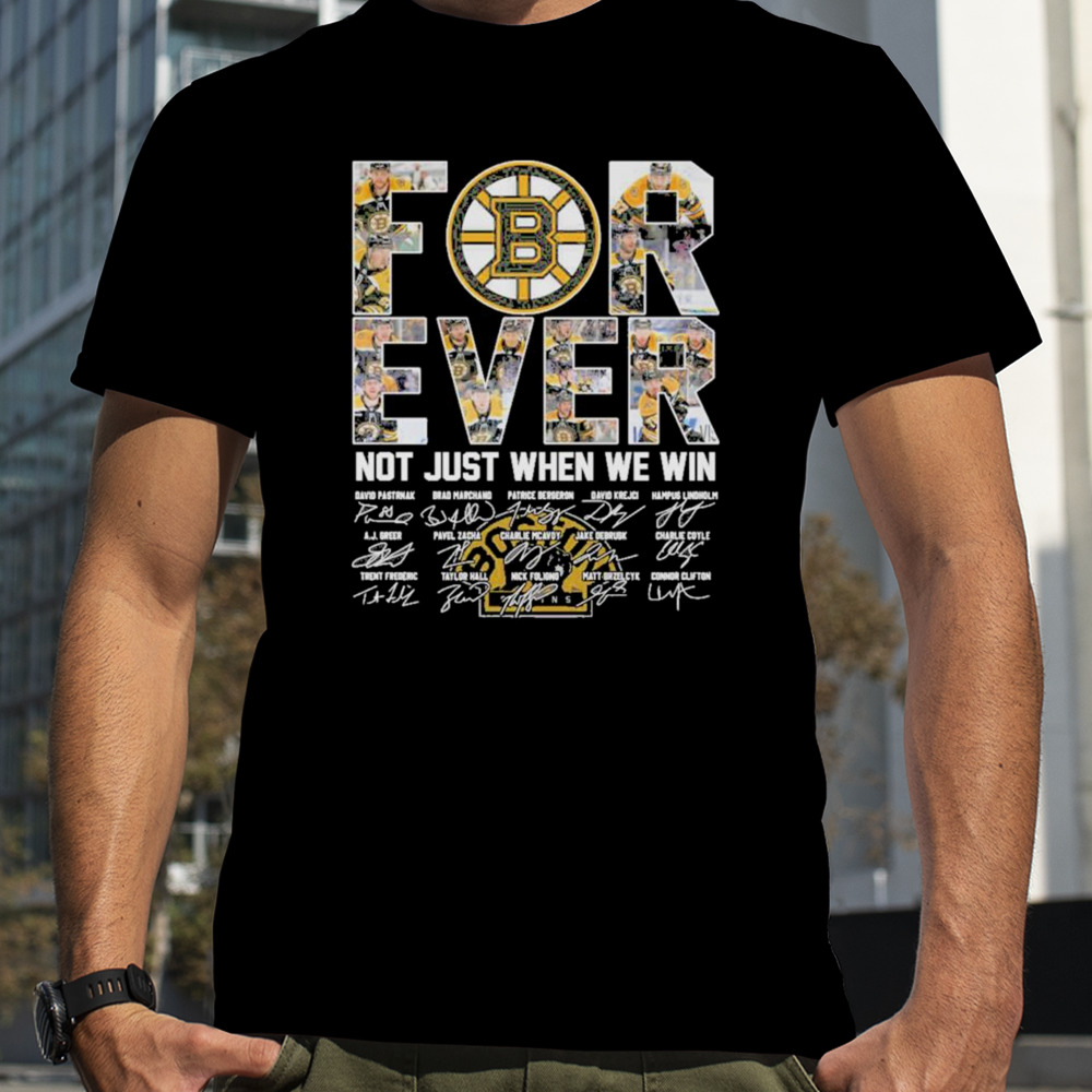 Forever Boston Bruins Not Just When We Win 2024 Season Signatures Shirt