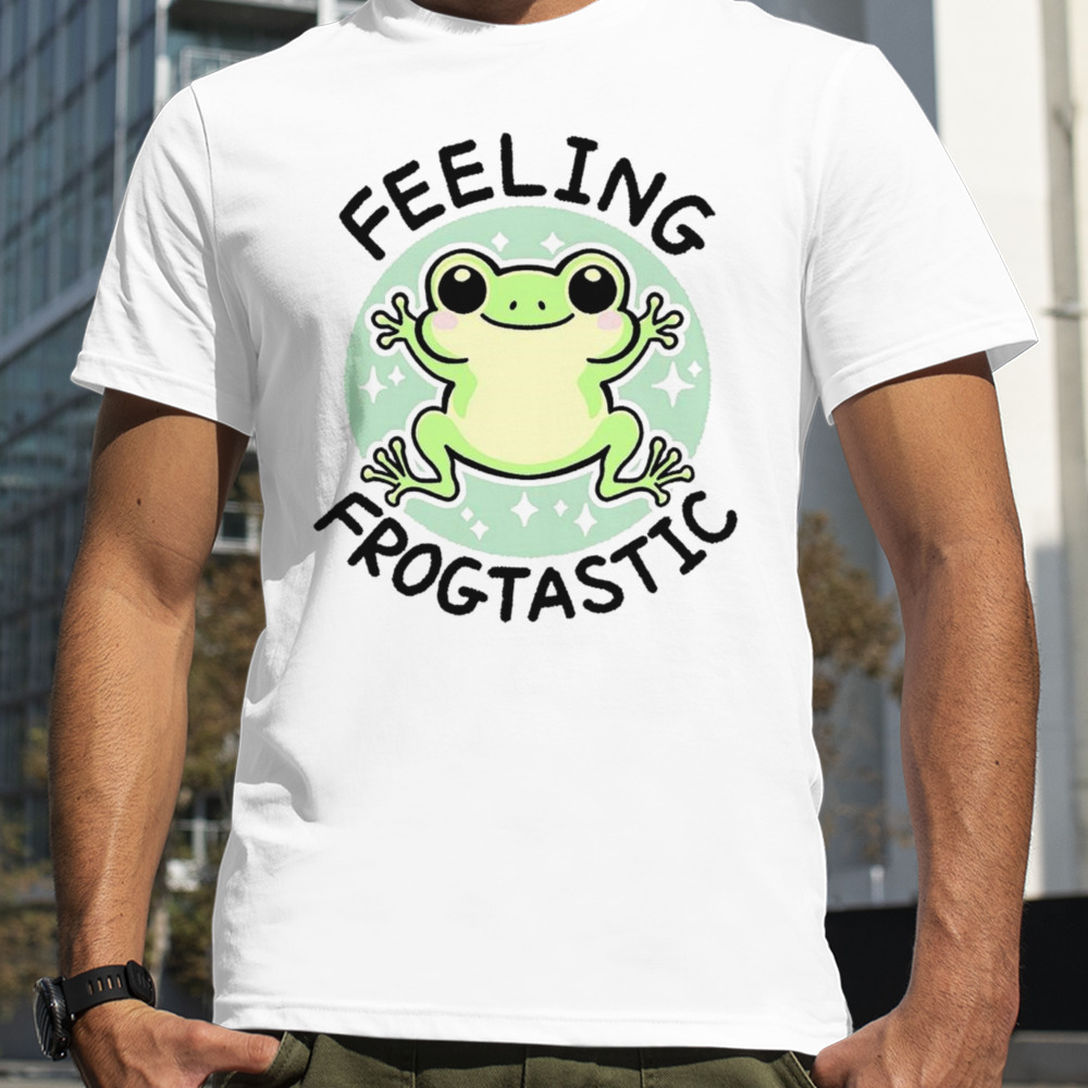 Frog feeling frogtastic shirt