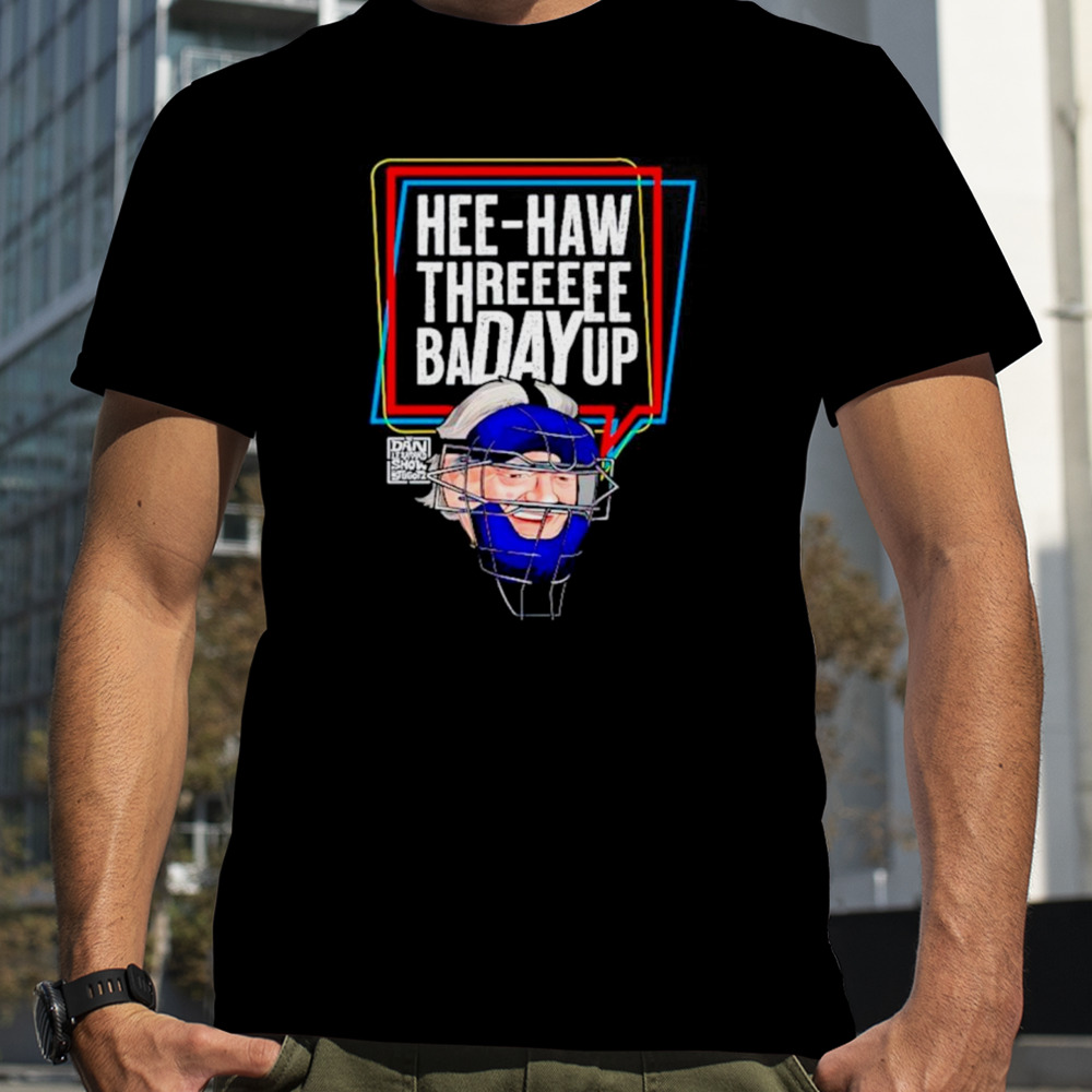 Hee-Haw Threeeee Badayup shirt