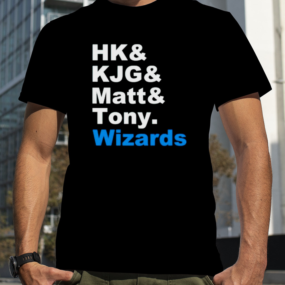 Hk & Kjg& Matt & Tony Wizards shirt