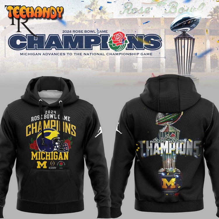 Michigan Wolverines College Football Playoff 2024 Rose Bowl Champions Hoodie