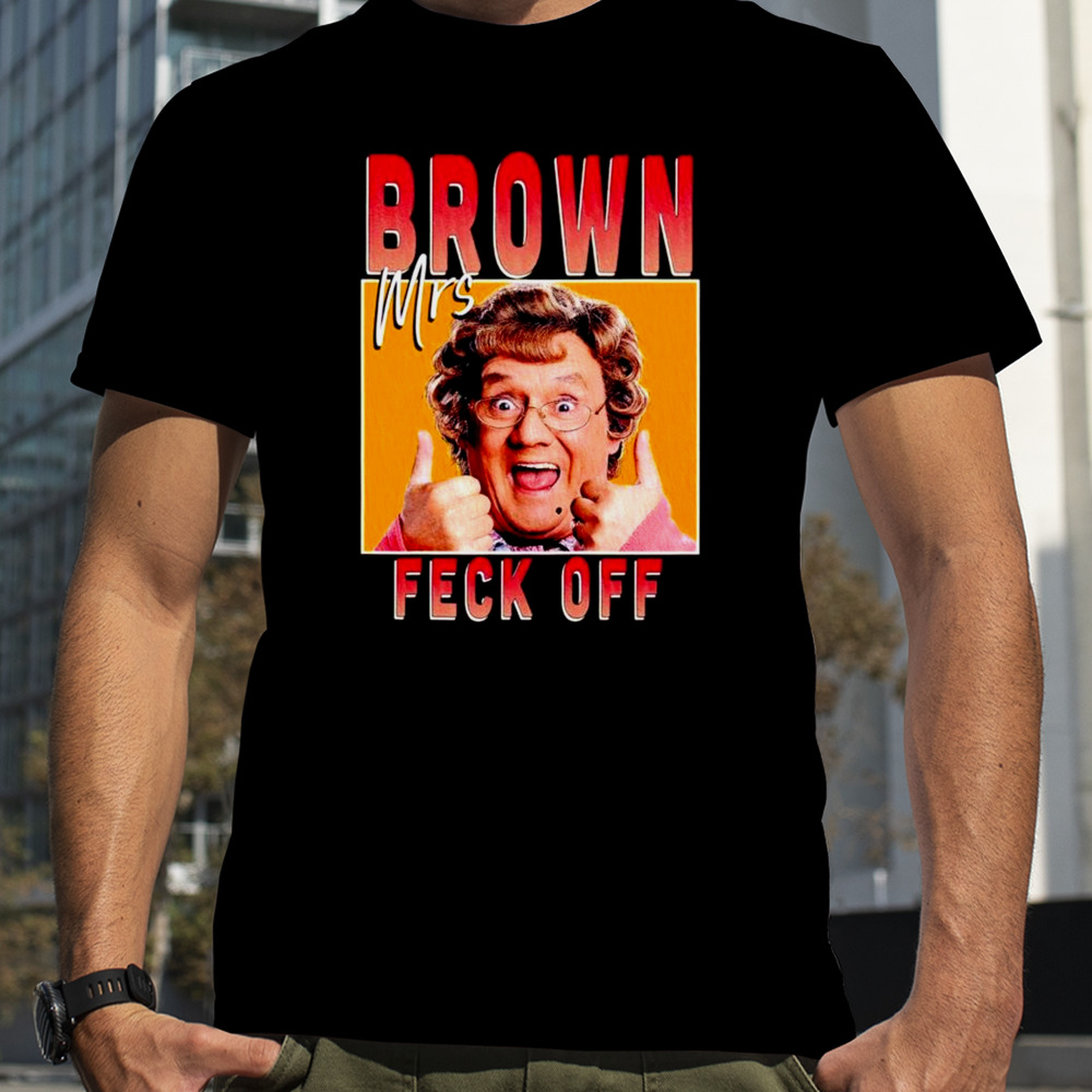 Mrs Brown feck off shirt