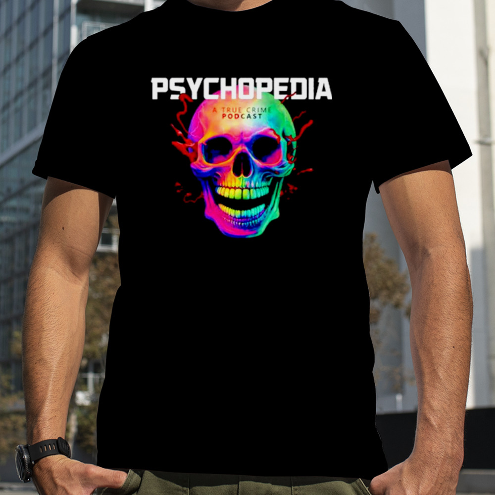 Psychopedia a true crime podcast skull shirt