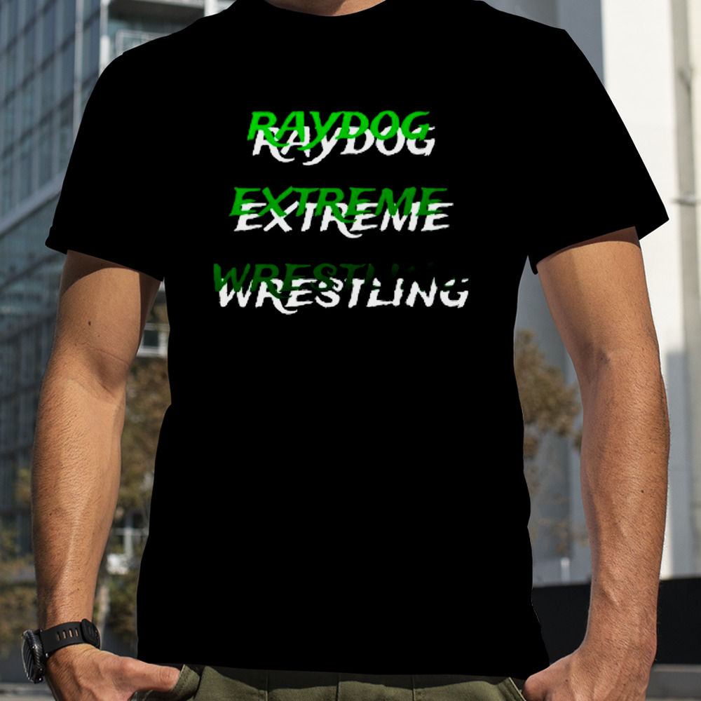 Raydog extreme wrestling shirt