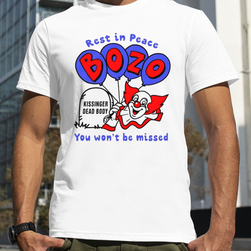 Rest in peace bozo you won’t be missed shirt