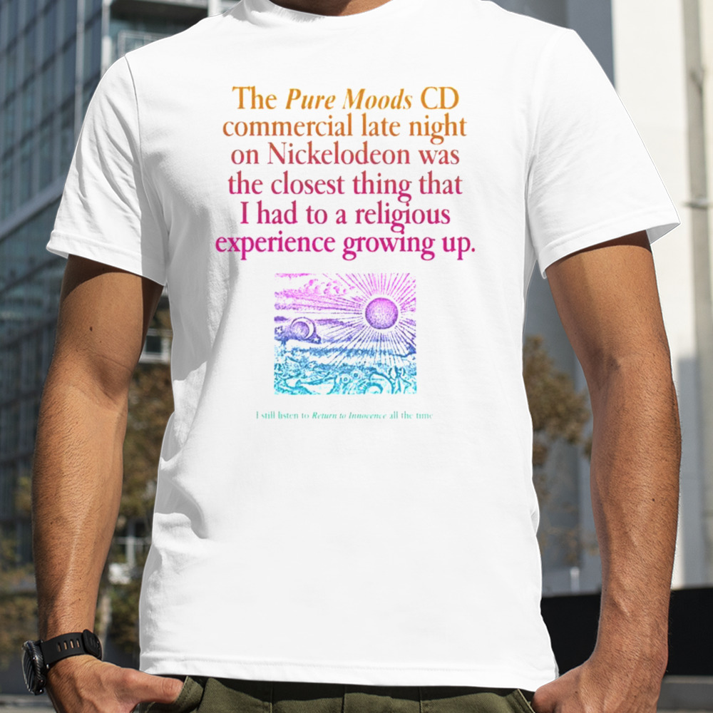 The Pure Moods Cd Commercial Late Night Was A Religious Experience T-shirt