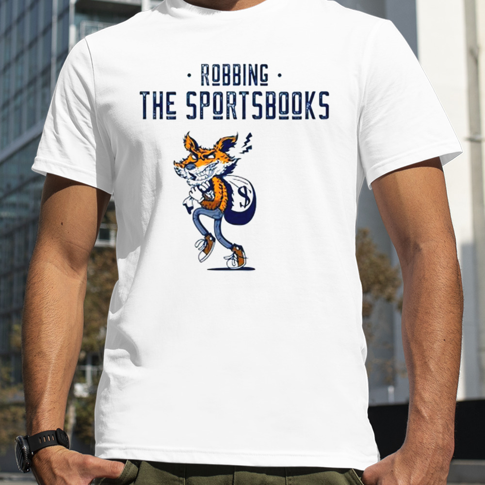 Robbing the sportsbooks shirt