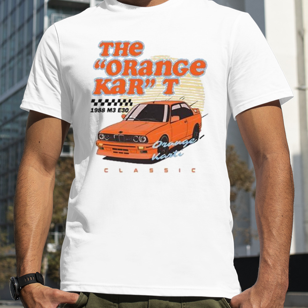 The Orange Kar T 1988 M3 E30 Classic shirt