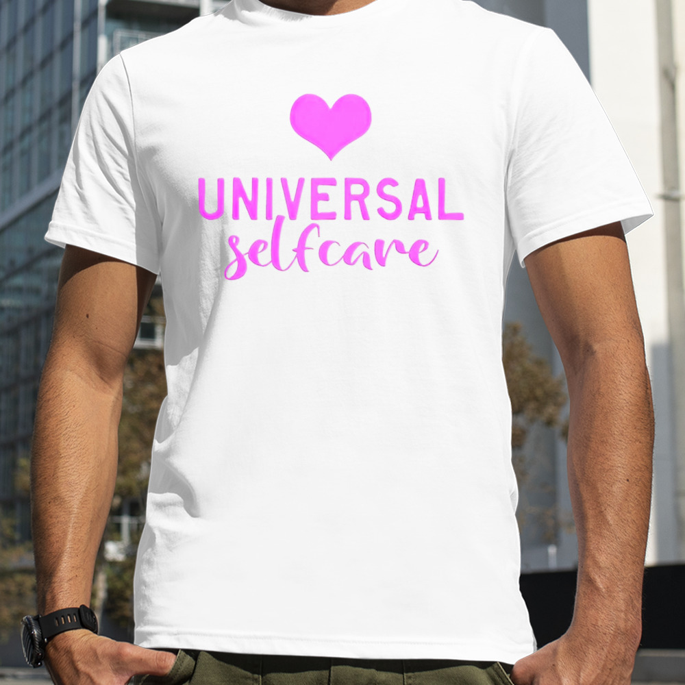 Universal selfcare shirt