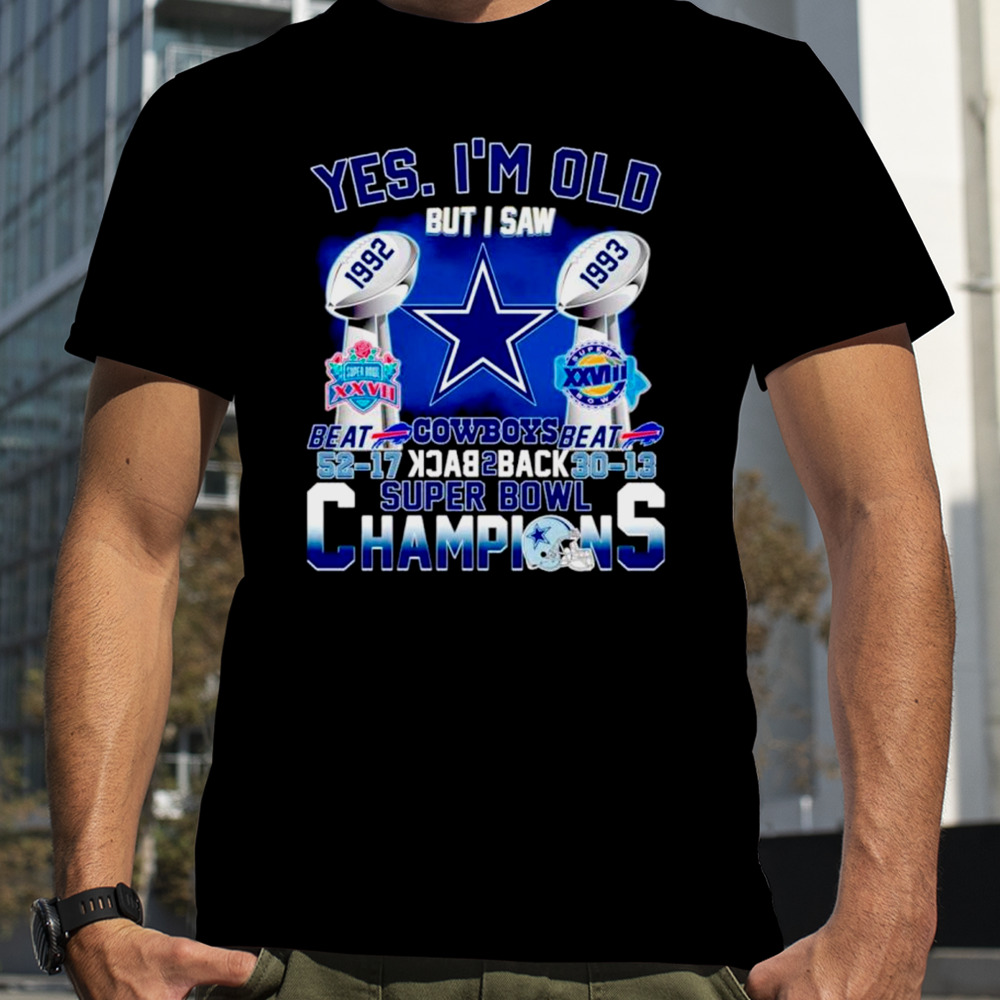 Yes I’m old Dallas Cowboys back 2 back Super Bowl Champions shirt