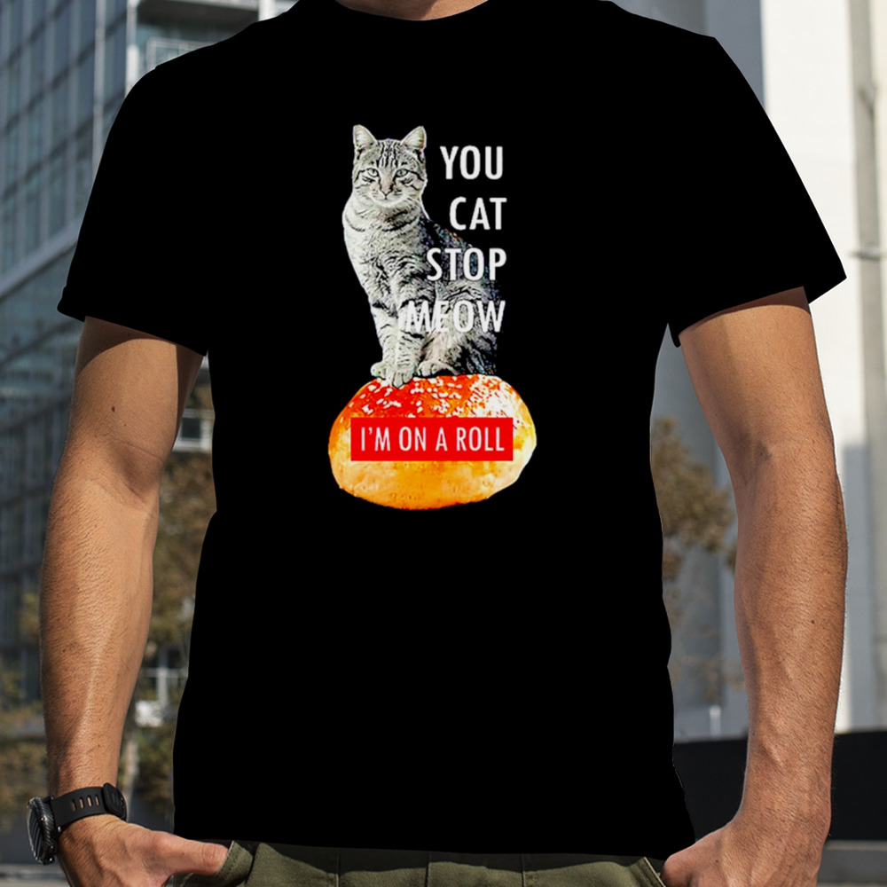 You cat stop meow I’m on a roll demetri’s Cobra Kai shirt