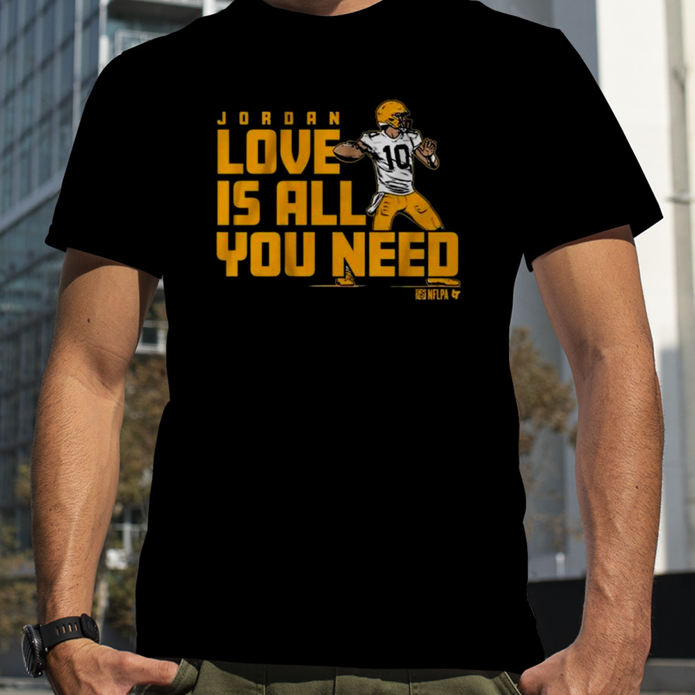 Jordan Love Is All You Need T-shirt