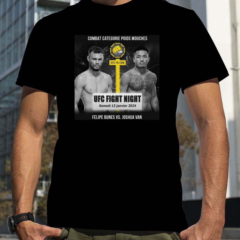 Joshua Van VS Felipe Bunes UFC Jan 13 2024 shirt