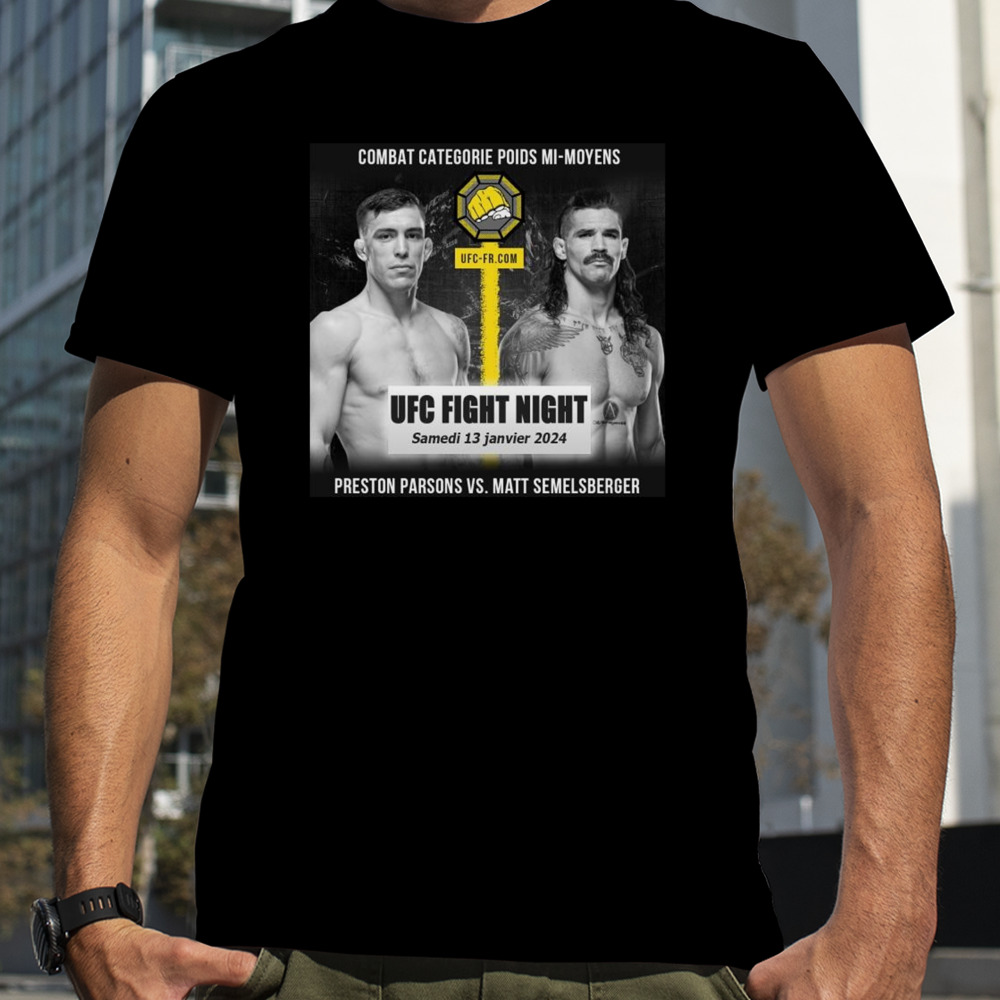 Matthew Semelsberger VS Preston Parsons UFC Jan 13 2024 shirt