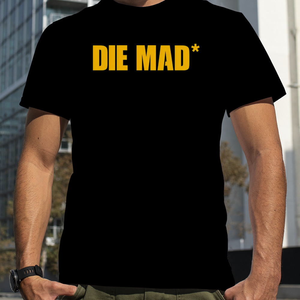 Michigan Wolverines die mad shirt