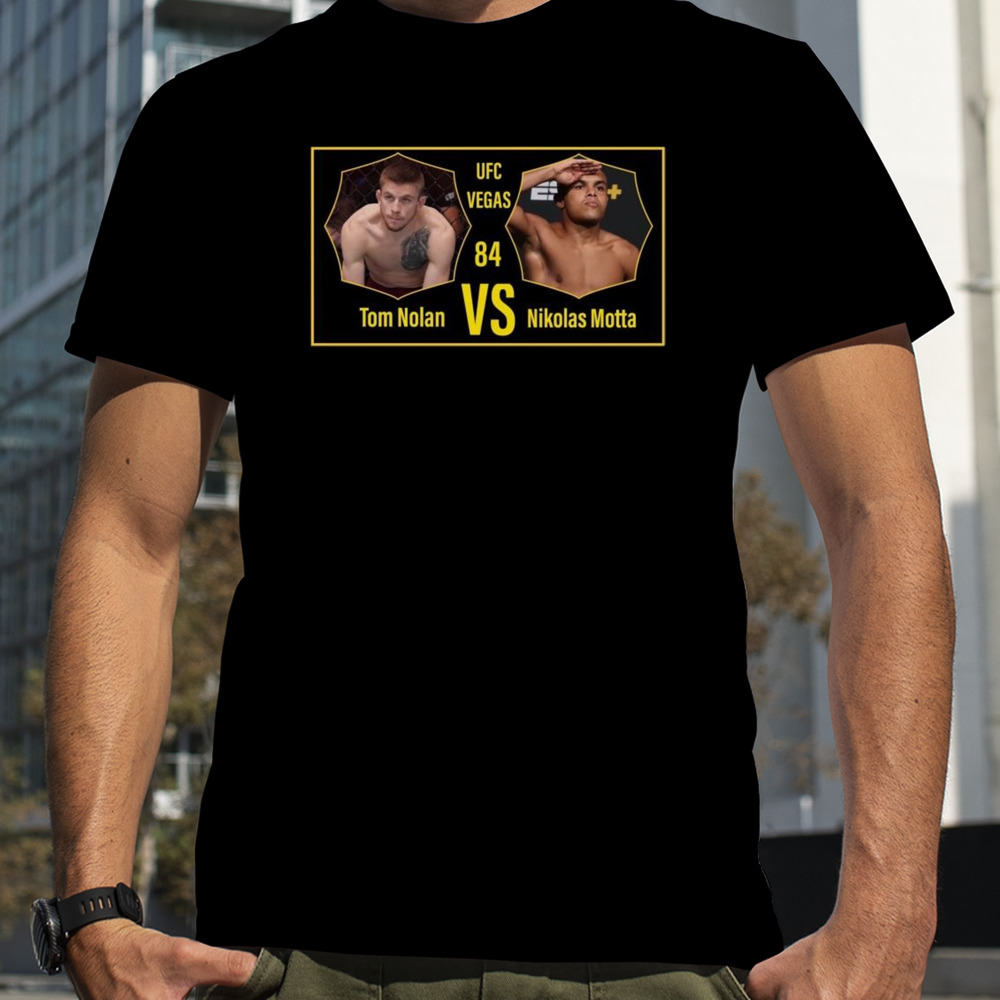 Nikolas Motta VS Tom Nolan UFC Vegas 84 Jan 13 2024 shirt