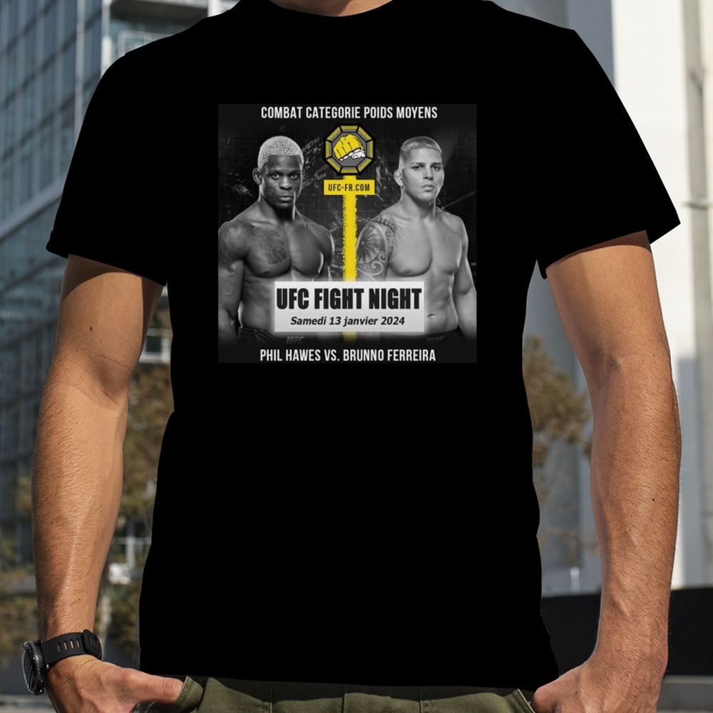 Phil Hawes VS Brunno Ferreira UFC Jan 13 2024 shirt