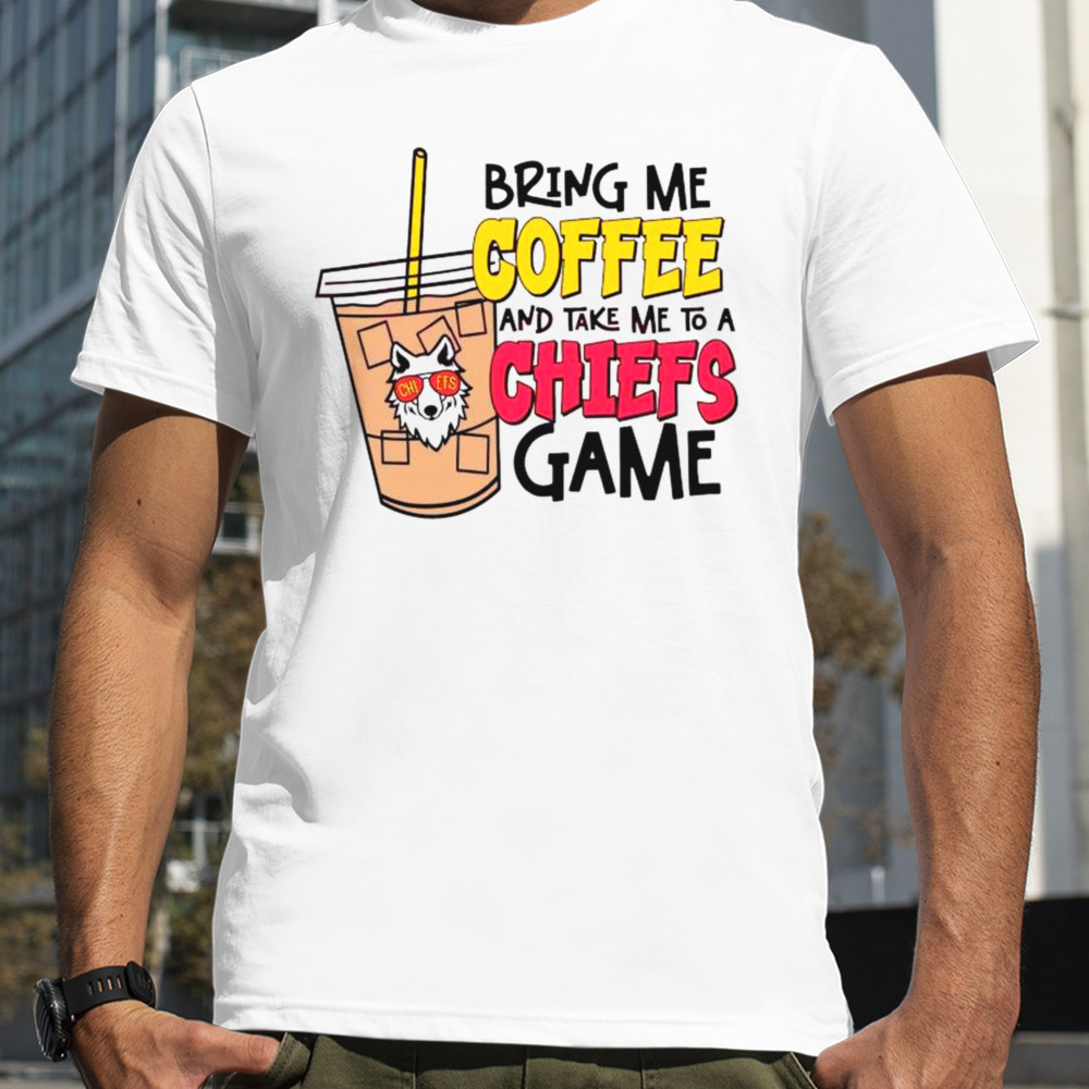 Bring me coffee and take me to a Chiefs game shirt