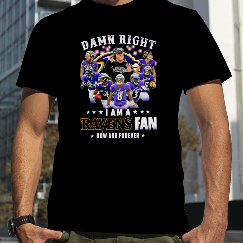 Damn Right I Am A Baltimore Ravens Fan Now And Forever 2023 2024 Road To Super Bowl Signatures Shirt