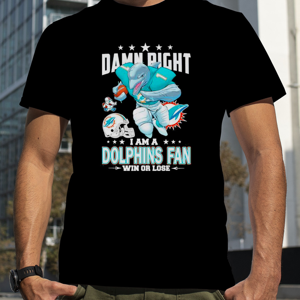 Damn Right I Am A Miami Dolphins Fan Win Or Lose 2023 2024 Road To Super Bowl Shirt