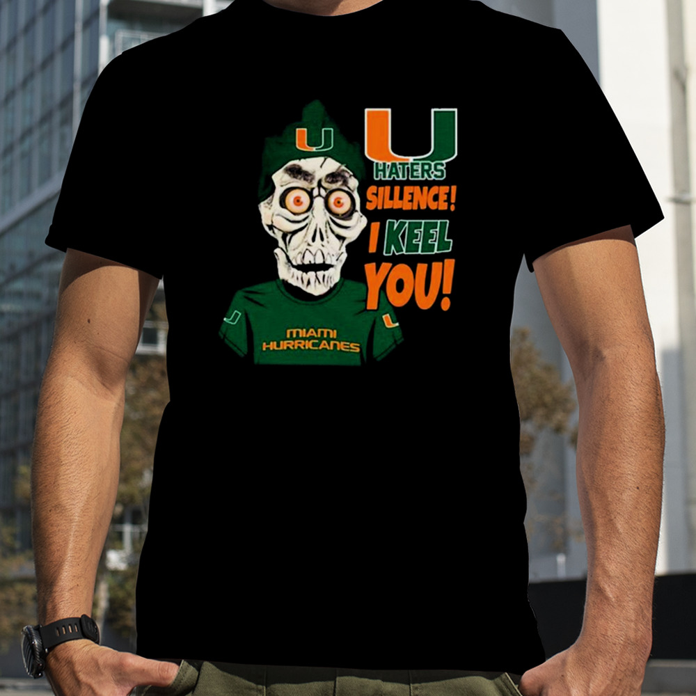 Jeff Dunham Miami Hurricanes Haters Silence! I Keel You! shirt