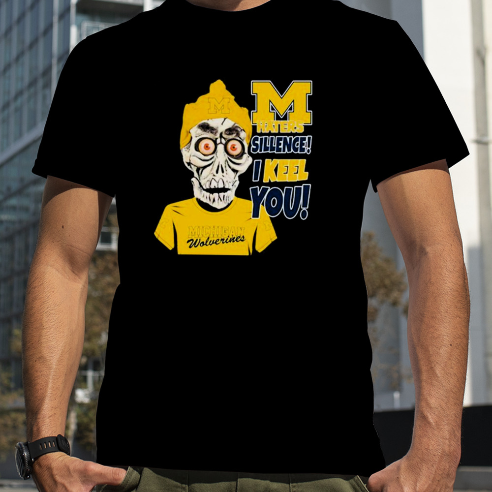 Jeff Dunham Michigan Wolverines Haters Silence! I Keel You shirt