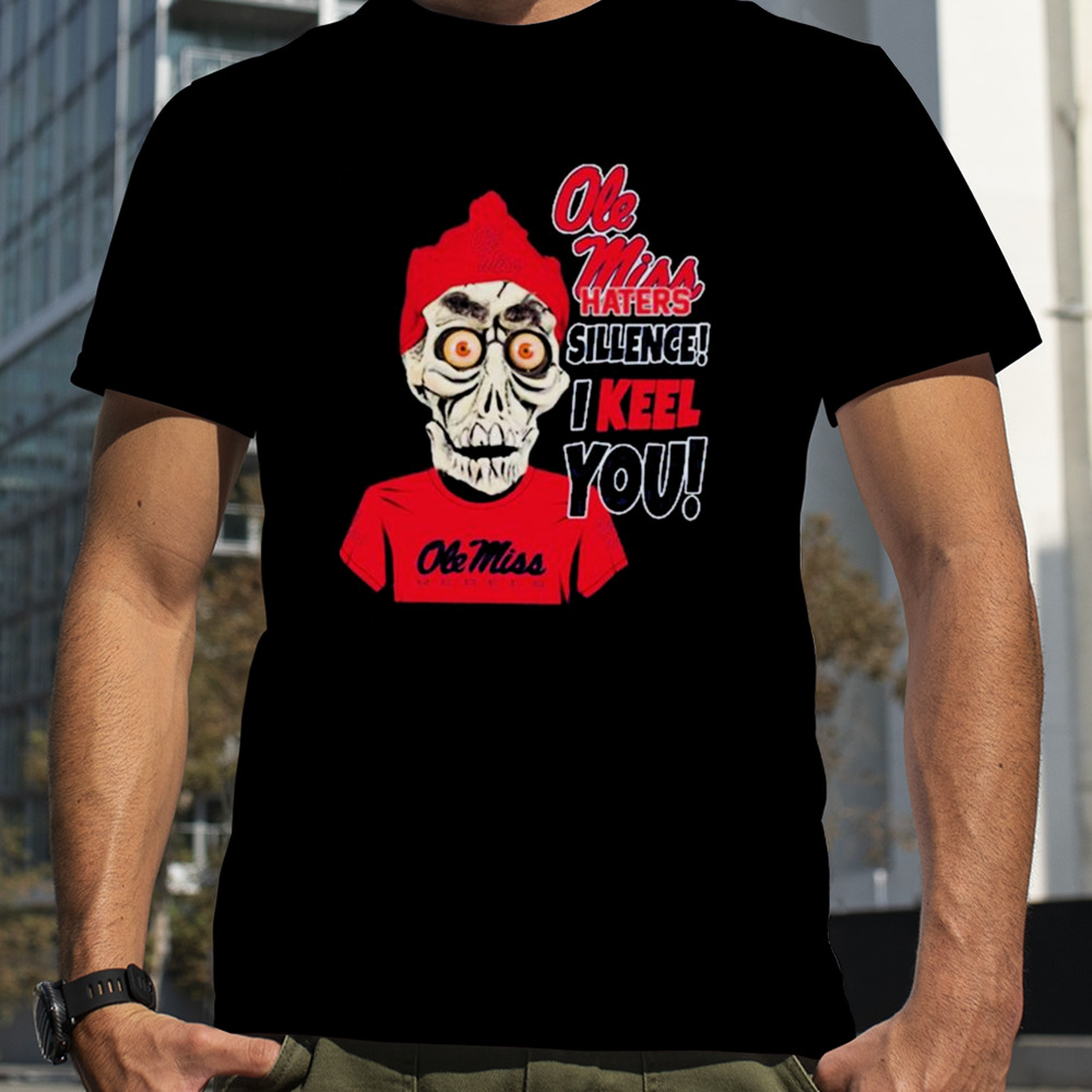 Jeff Dunham Ole Miss Rebels Haters Silence! I Keel You! shirt