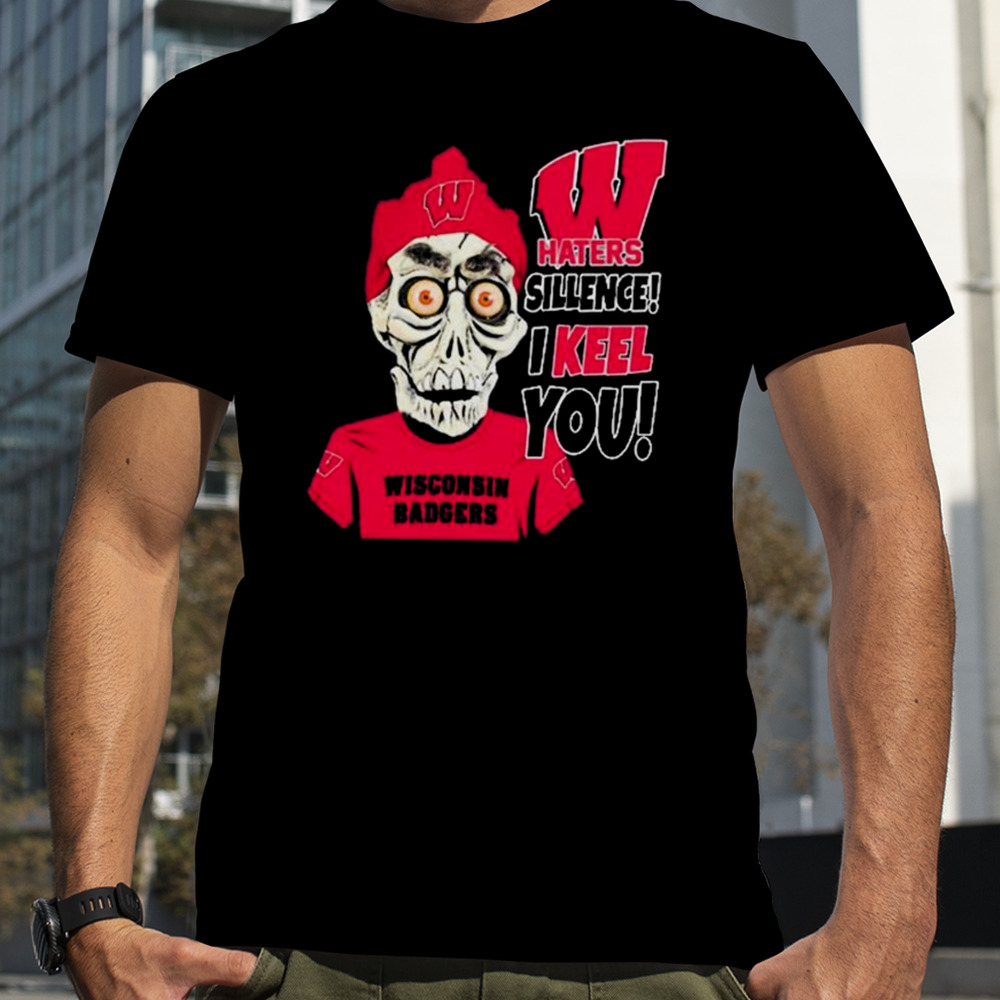 Jeff Dunham Wisconsin Badgers Haters Silence! I Keel You shirt