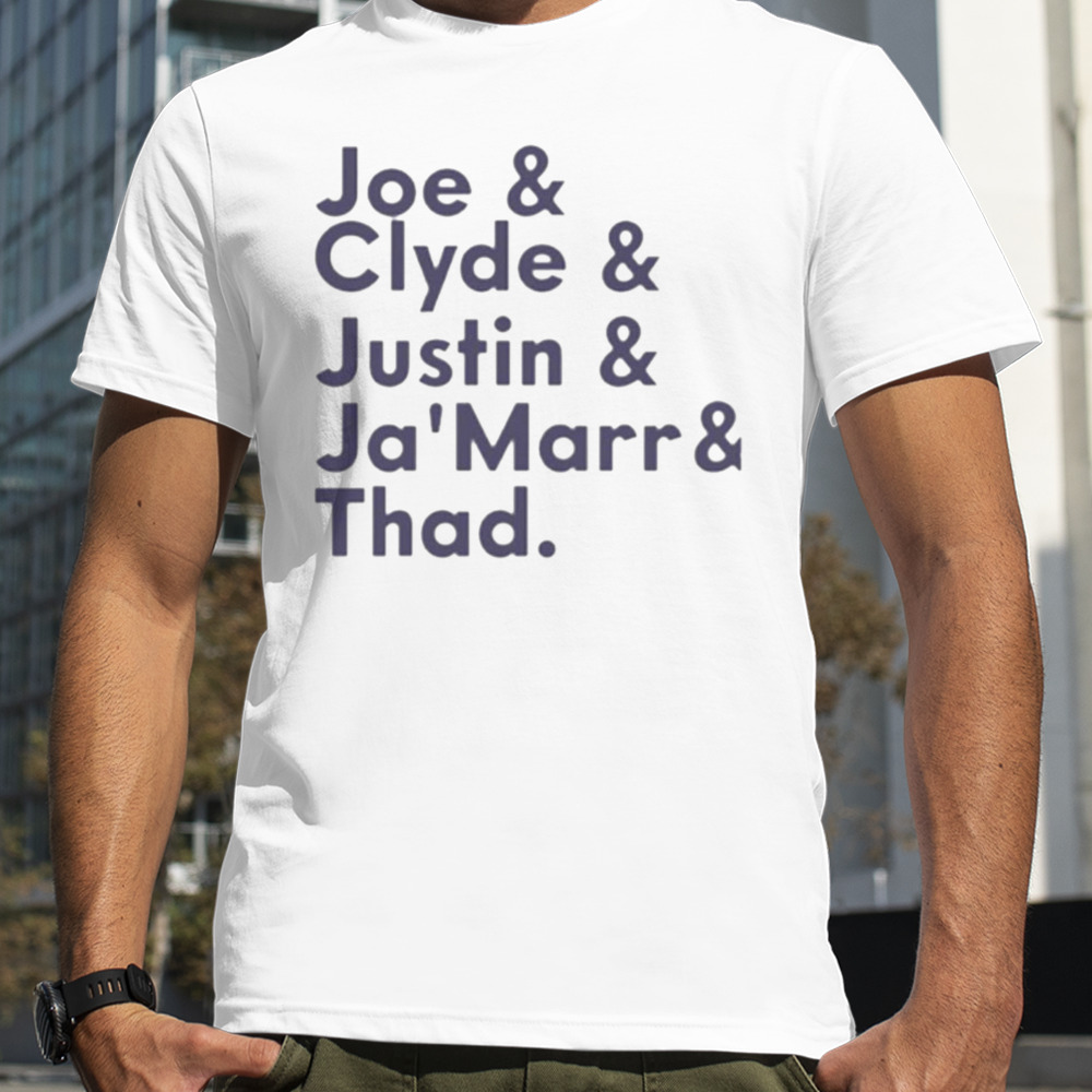 Joe & Clyde & Justin & Ja’marr & Thad shirt