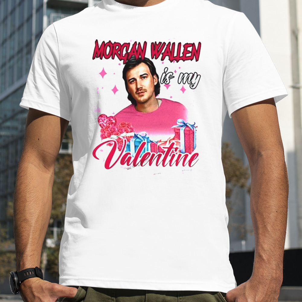 Morgan Wallen Is My Valentine 2024 T-shirt