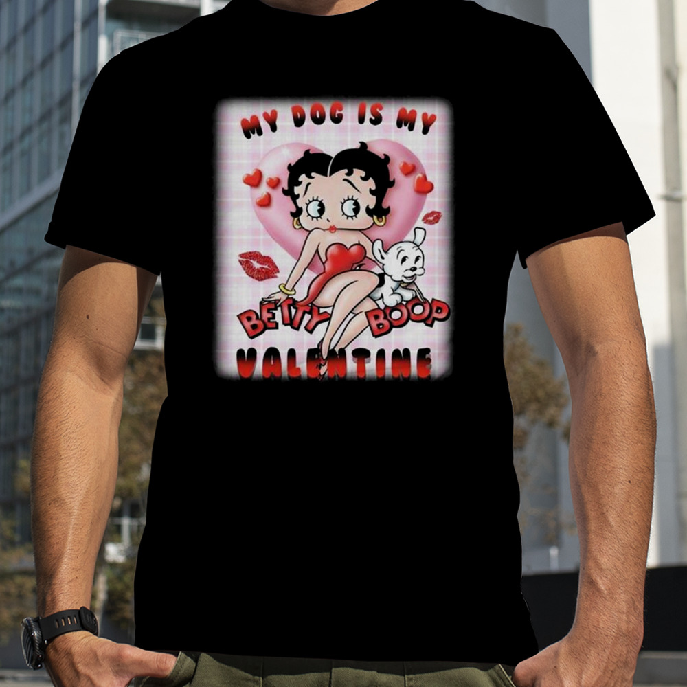 My Dog Is My Betty Boop Valentine 2024 T-shirt