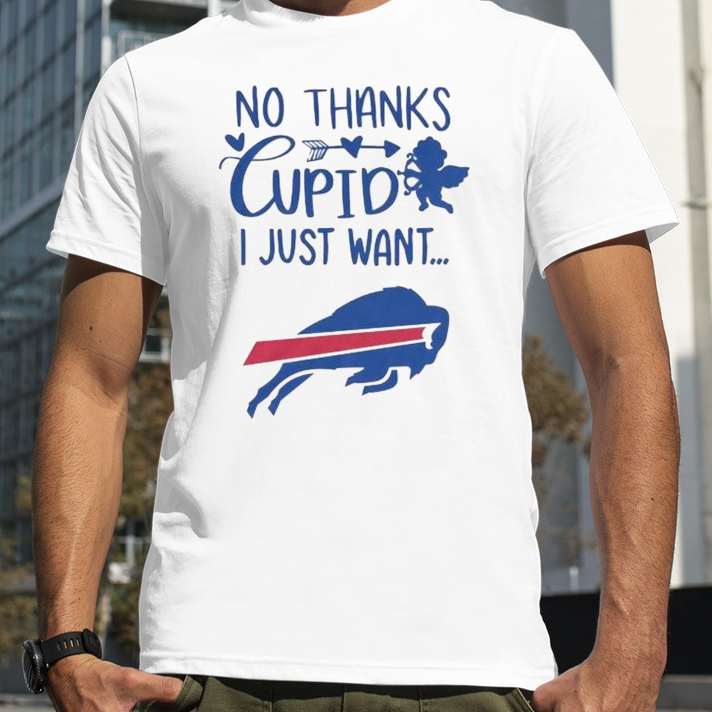 No Thanks Cupid I Just Want Buffalo Bills Shirt