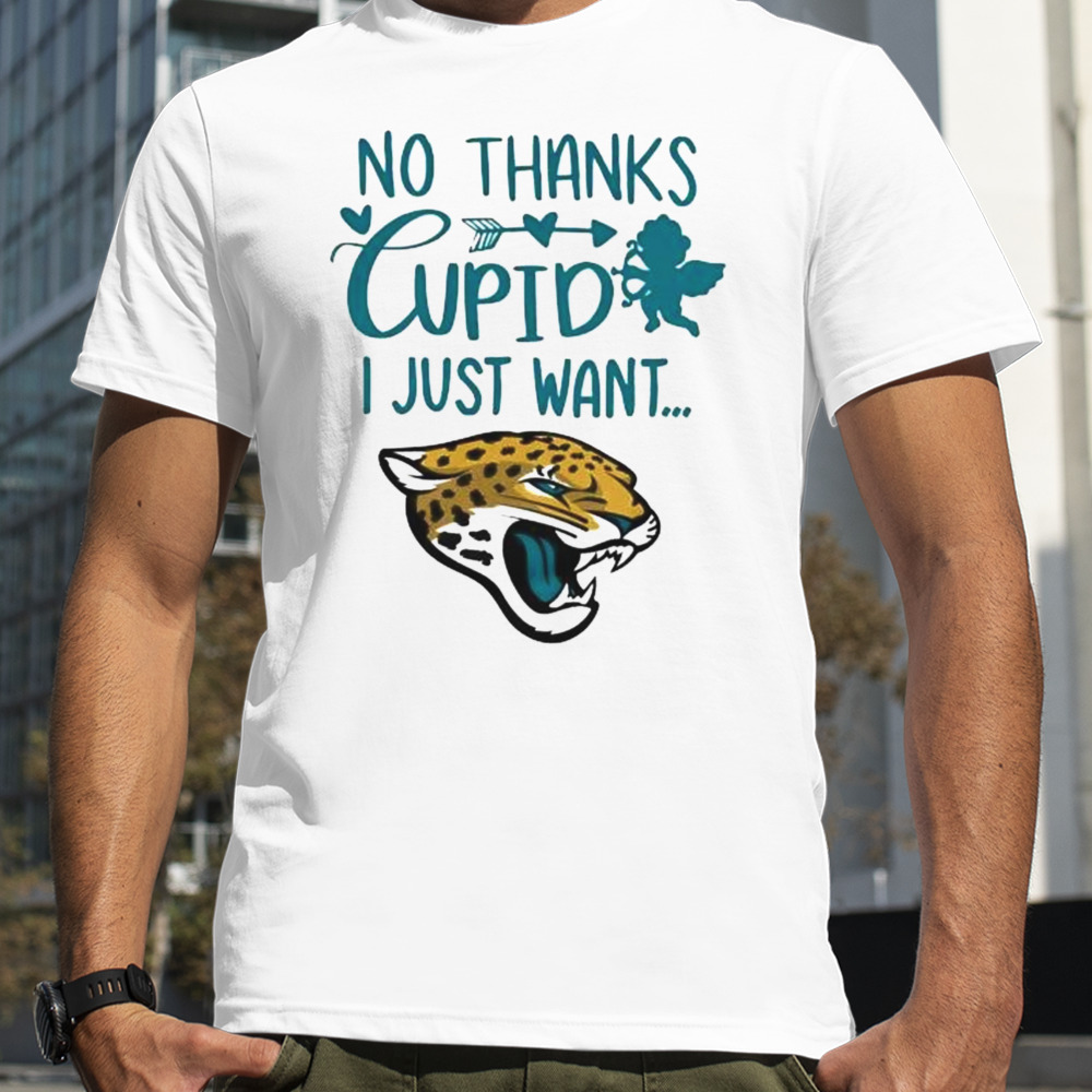 No Thanks Cupid I Just Want Jacksonville Jaguars Shirt