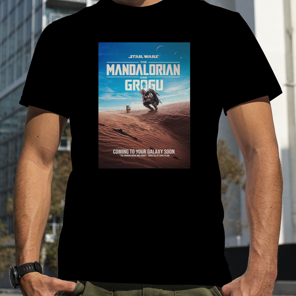 Star Wars The Mandalorian And Grogu Directed By Dave Filoni Coming To Your Galaxy Soon T-shirt