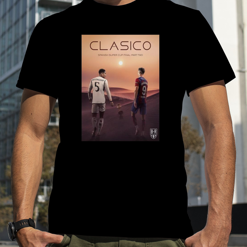 The Spanish Super Cup Final Part Two 2024 Clasico Real Madrid Vs Barcelona T-shirt